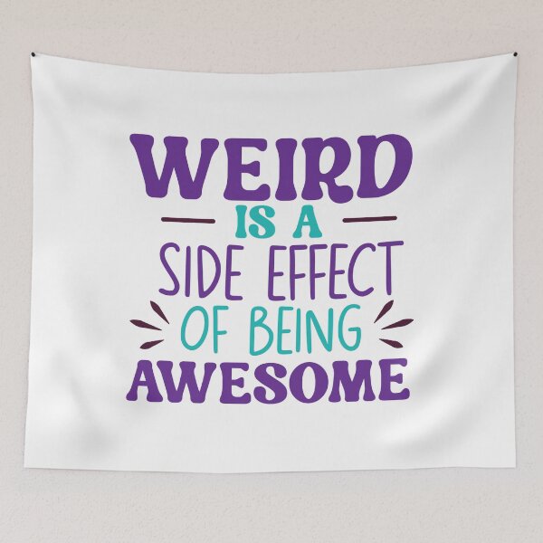 Item preview, Weird Is a Side Effect of Being Awesome – Funny Quote designed and sold by SnarkyAndCo.