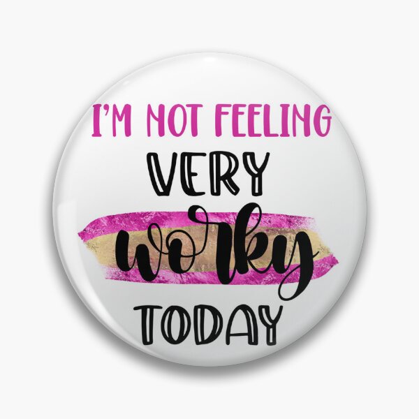 Item preview, I’m Not Feeling Very Worky Today – Funny Office Quote designed and sold by SnarkyAndCo.