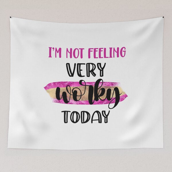 Item preview, I’m Not Feeling Very Worky Today – Funny Office Quote designed and sold by SnarkyAndCo.