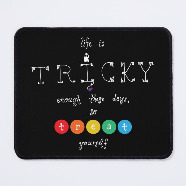 Item preview, Life Is Tricky Enough These Days, So Treat Yourself designed and sold by Tim Veiga.