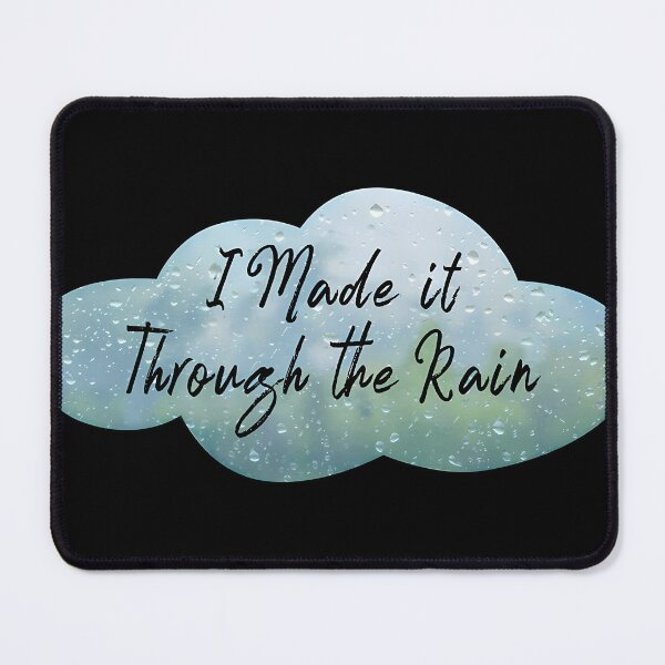 Item preview, I Made It Through The Rain designed and sold by Terryigan.