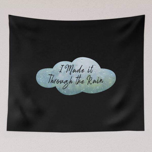 Item preview, I Made It Through The Rain designed and sold by Terryigan.