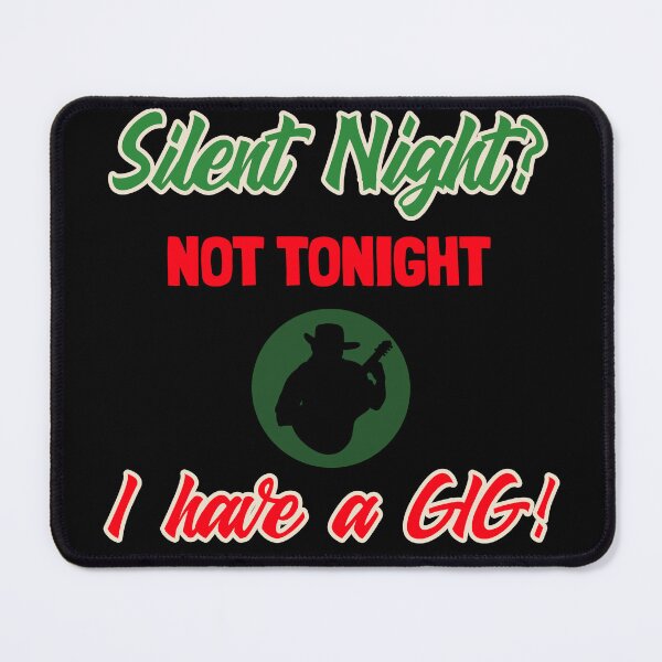 Item preview, Silent Night? Not Tonight I have a Gig – Funny Christmas for Musicians designed and sold by Hintotees.