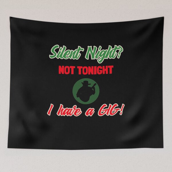 Item preview, Silent Night? Not Tonight I have a Gig – Funny Christmas for Musicians designed and sold by Hintotees.