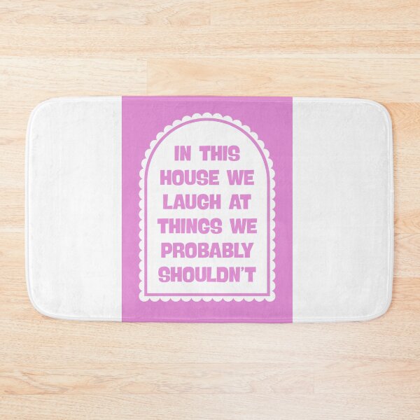 Item preview, In This House We Laugh at Things We Probably Shouldn’t designed and sold by Dondonmart.