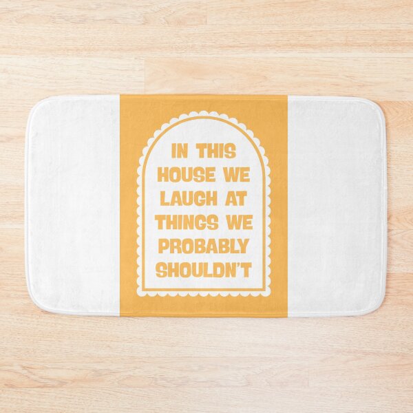 Item preview, In This House We Laugh at Things We Probably Shouldn’t in Yellow designed and sold by Dondonmart.