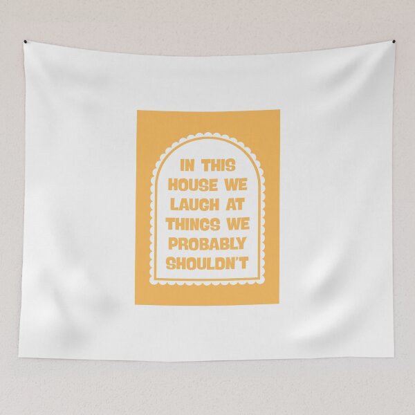 Item preview, In This House We Laugh at Things We Probably Shouldn’t in Yellow designed and sold by Dondonmart.