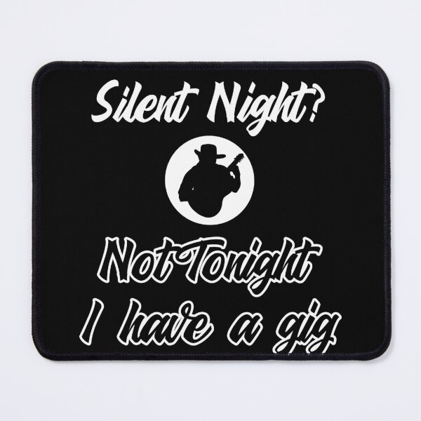 Item preview, Silent Night? Not Tonight I have a Gig – Funny Christmas for Musicians designed and sold by Hintotees.