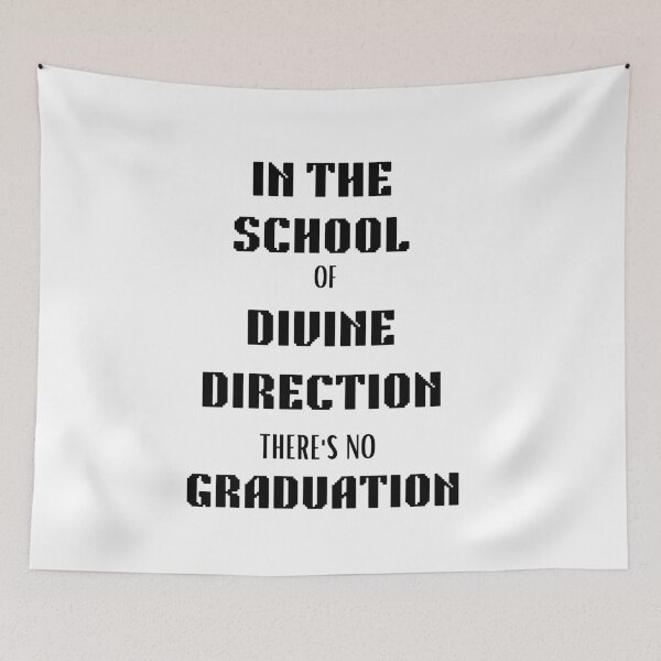 Item preview, In the School of Divine Direction, There Is No Graduation designed and sold by Uceepeace.