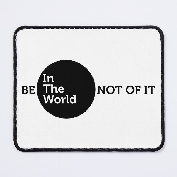 Item preview, Be in the world, Not of it Quote designed and sold by Morgenesh.