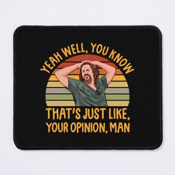Item preview, Just Your Opinion Man The Dude designed and sold by caiknelinex.