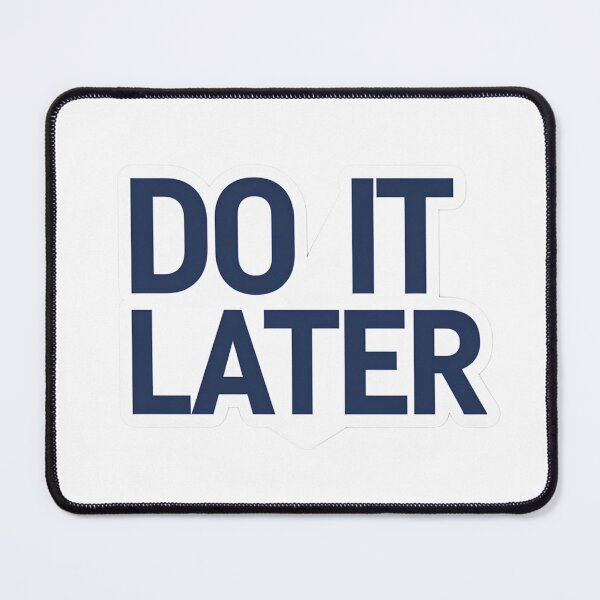 Item preview, Do it later designed and sold by Arty Art.