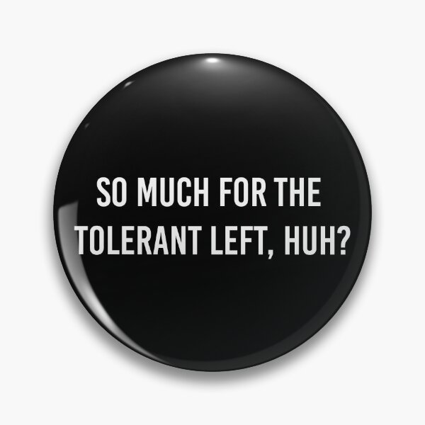 Item preview, So Much For The Tolerant Left, Huh? designed and sold by Patriotic-Eagle.