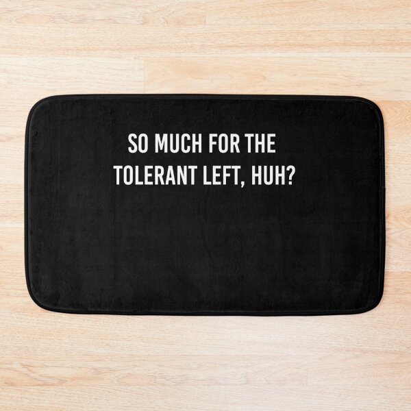 Item preview, So Much For The Tolerant Left, Huh? designed and sold by Patriotic-Eagle.