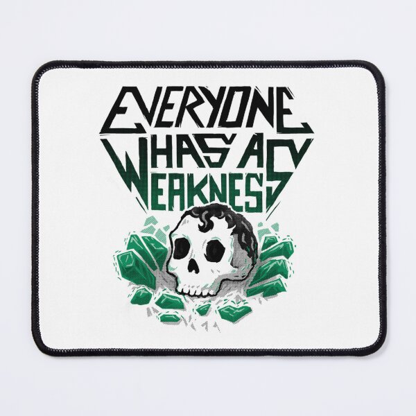 Item preview, Everyone Has A Weakness designed and sold by ReyesHirthe.