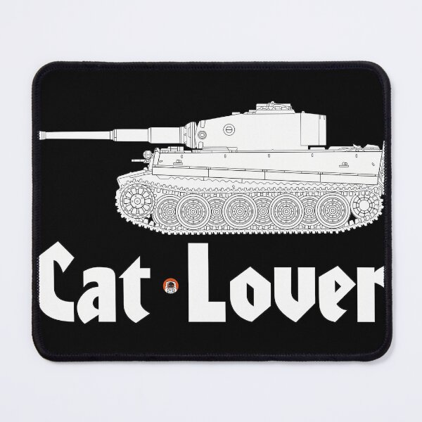 Item preview,  I'M A Cat Lover Steel Cats... Tiger I Tank designed and sold by Caitliaulfield.