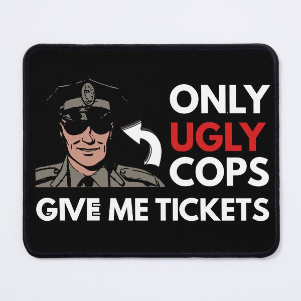 Item preview, Only Ugly Cops Give Me Tickets Bumper designed and sold by thecooltable.