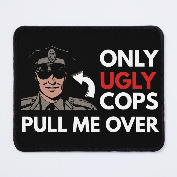 Item preview, Only Ugly Cops Pull Me Over Bumper designed and sold by thecooltable.