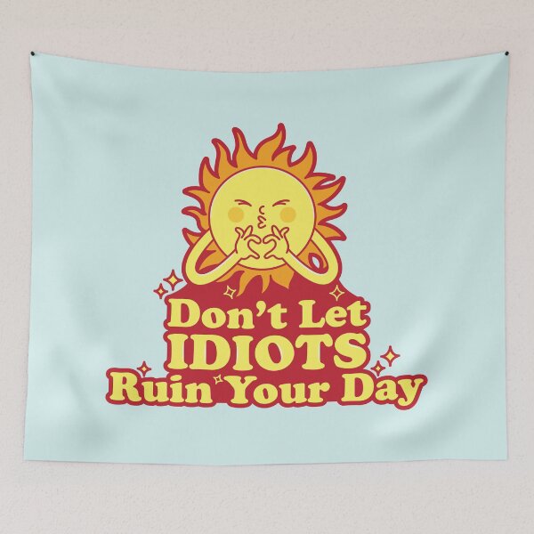 Item preview, Positive Sun Illustration – Don’t Let Idiots Ruin Your Day Graphic designed and sold by chillaxcats.