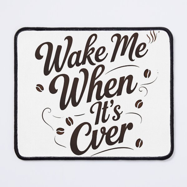 Item preview, Wake me when it's over designed and sold by Arty Art.