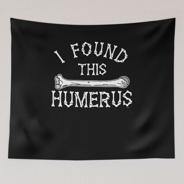 Item preview, I Found This Humerus designed and sold by TomGiantDesigns.