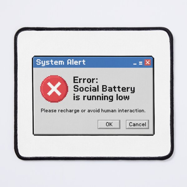 Item preview, System Alert: Social Battery Low designed and sold by KnlDsgn.