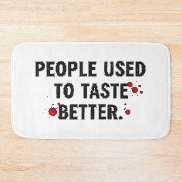 Item preview, People Used To Taste Better - Funny Horror Quote designed and sold by rendigart.