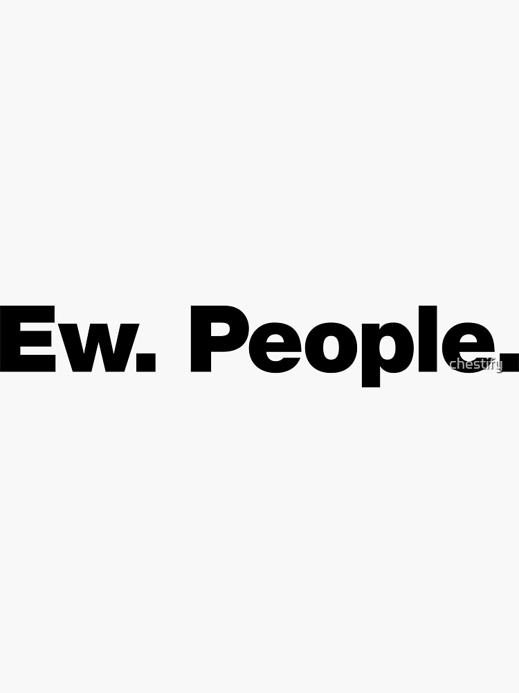 Ew. People. Sticker