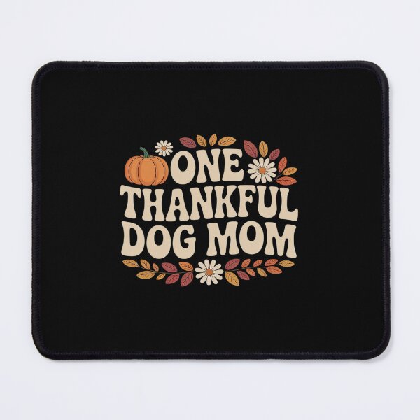 Item preview, One Thankful Dog Mom Thanksgiving designed and sold by ticlitule.