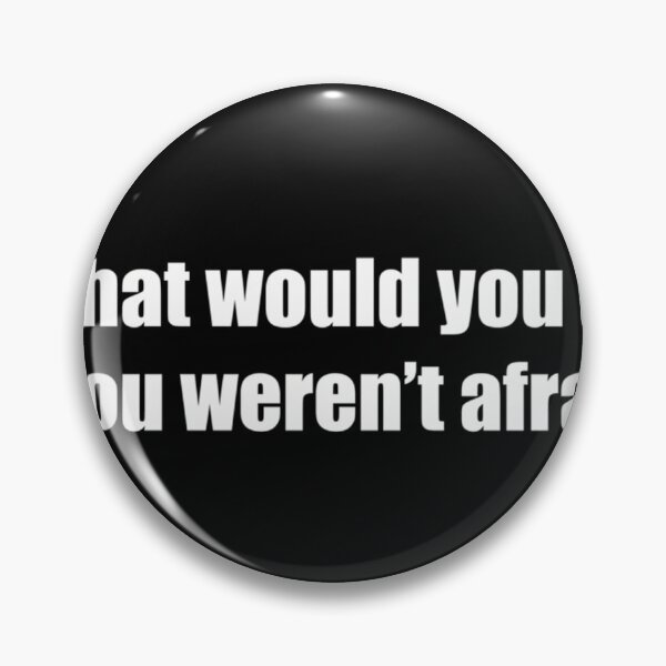 Item preview,  What Would You Do If You Werent Afraid designed and sold by Jamesziachorows.
