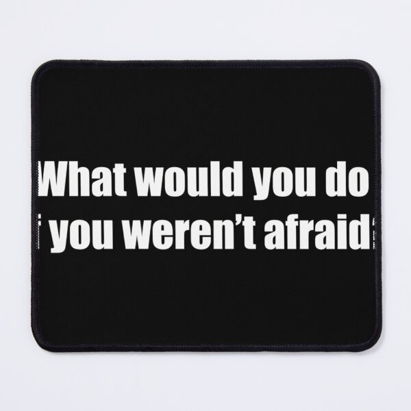 Item preview,  What Would You Do If You Werent Afraid designed and sold by Jamesziachorows.