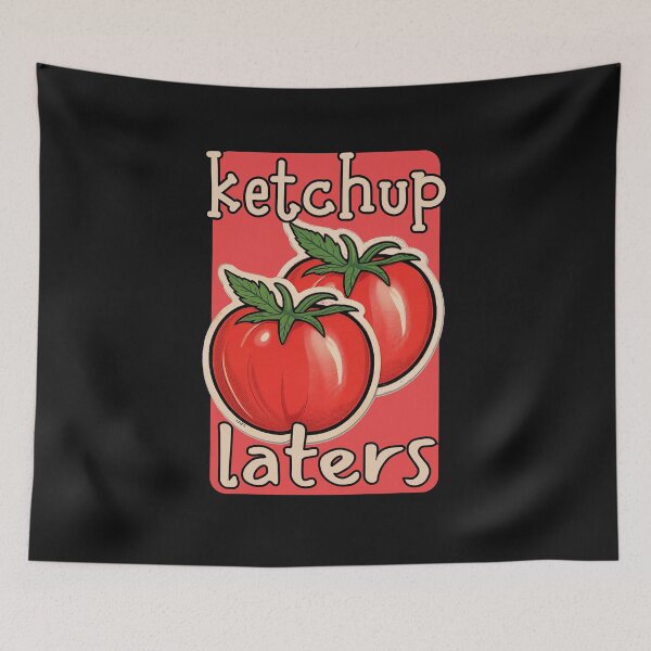 Item preview, tomato ketchup later my friend designed and sold by aledfychan.