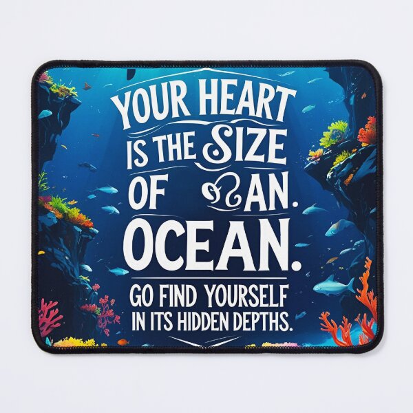 Item preview, Your heart is the size of an ocean. Go find yourself in its hidden depths 47 designed and sold by Tom-Johnson.