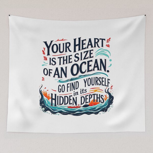 Item preview, Your heart is the size of an ocean. Go find yourself in its hidden depths 60 designed and sold by Tom-Johnson.
