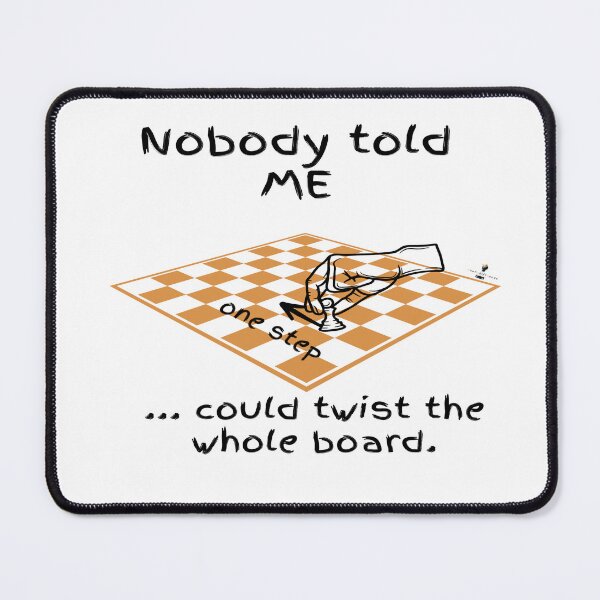 Item preview, Nobody Told Me One Step Could Twist the Whole Board — Checkerboard designed and sold by PawnShiftGoods.