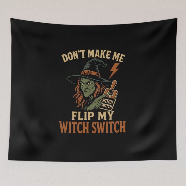 Item preview, Don't Make Me Flip My Witch Switch designed and sold by Prints-by-Olaf.