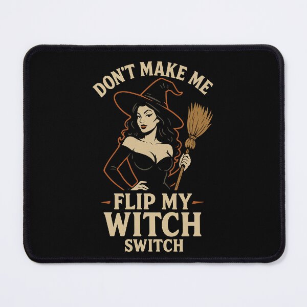 Item preview, Don't Make Me Flip My Witch Switch designed and sold by Prints-by-Olaf.