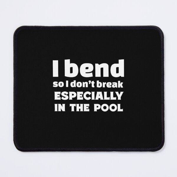 Item preview, I bend so I don’t break — especially in the pool - Water Yoga designed and sold by TaurusC95.