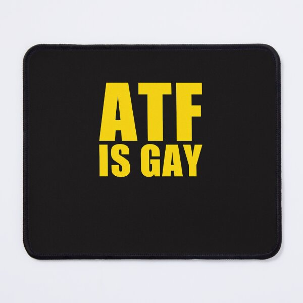 Item preview, Atf-Is-Gay designed and sold by velkyijb.