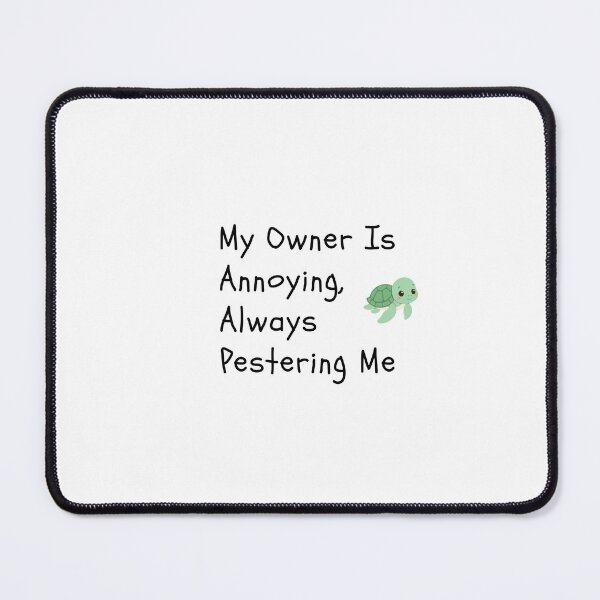 Item preview, My Owner Is Annoying,Always Pestering Me-Funny Turtle Quote designed and sold by HappyMamaS.