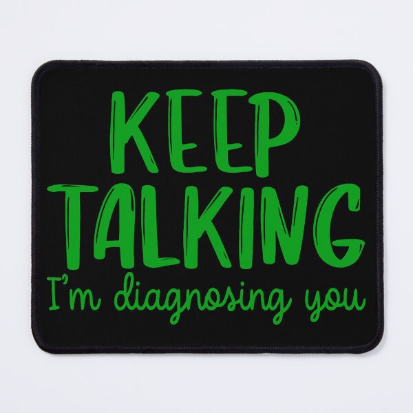 Item preview, Keep Talking I’m Diagnosing You designed and sold by Angry Swan Designs.