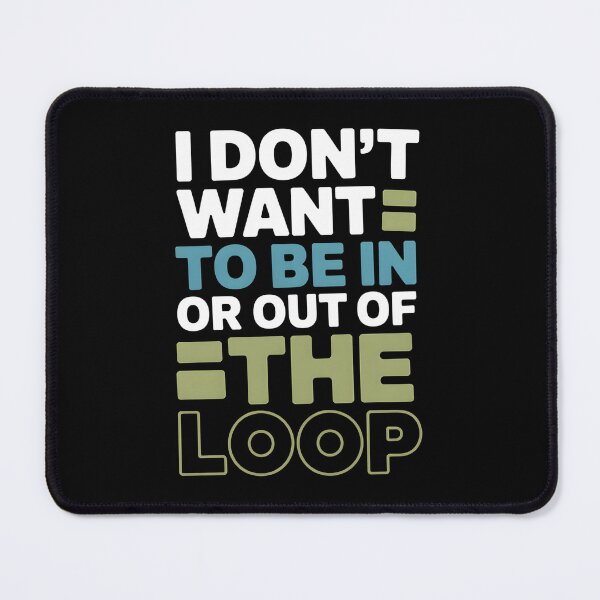 Item preview, I Don’t Want to Be in or Out of The Loop - Perfect Gift for Introverts and Sarcasm Lovers. designed and sold by ZyziowskyArt.