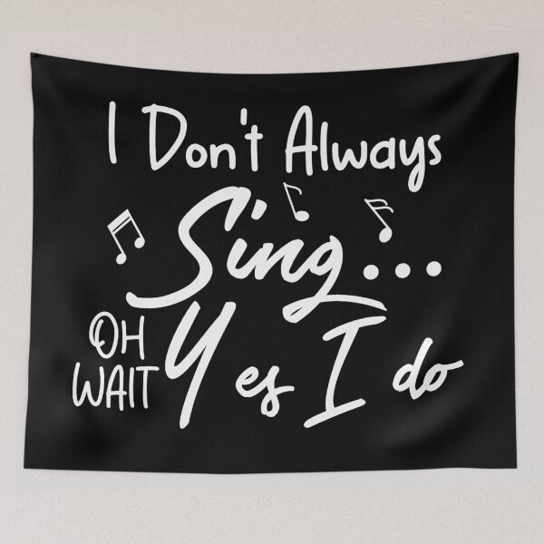 Item preview, I Don't Always Sing Oh Wait Yes I Do designed and sold by khallidaart.