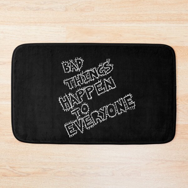 Item preview, Bad Things Happen To Everybody designed and sold by Sholto Morton.