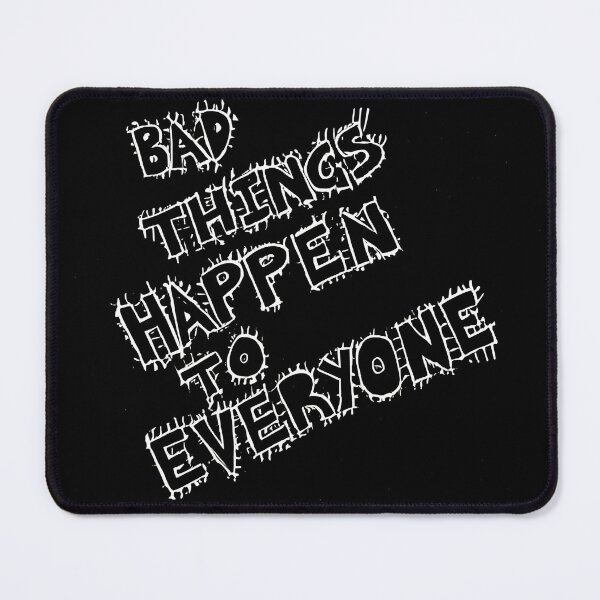 Item preview, Bad Things Happen To Everybody designed and sold by Sholto Morton.