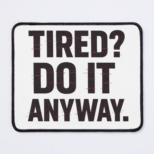 Item preview, Tired? Do It Anyway. designed and sold by roqson.