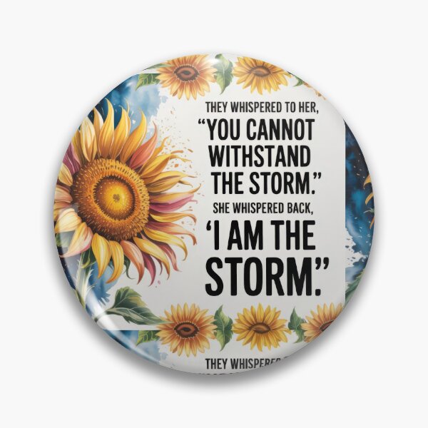 Item preview, They Whispered to her, "You Cannot Withstand The Storm." She Whispered Back, "I Am The Storm" Sunflower 001 designed and sold by TeesYouWant.