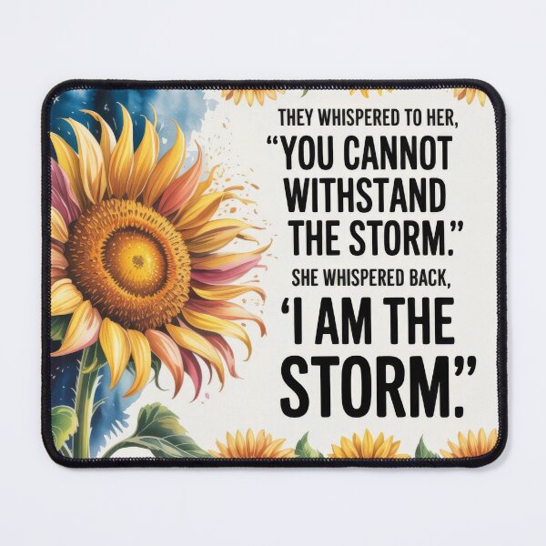 Item preview, They Whispered to her, "You Cannot Withstand The Storm." She Whispered Back, "I Am The Storm" Sunflower 001 designed and sold by TeesYouWant.