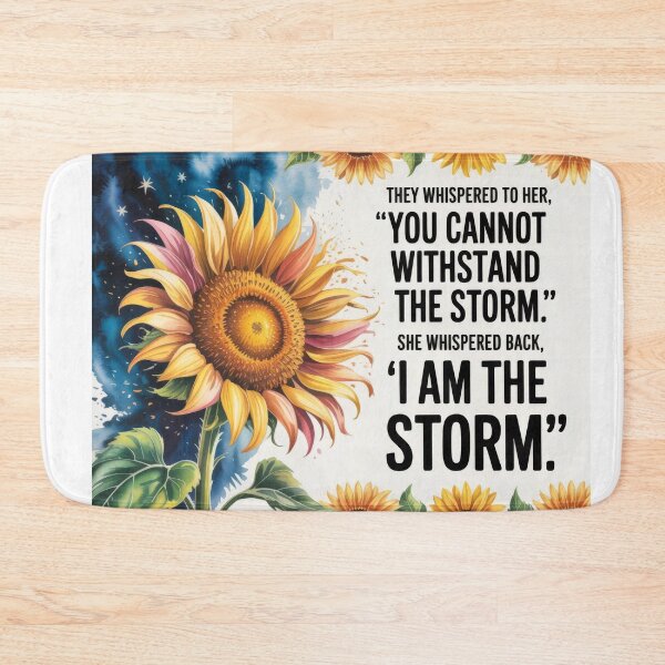 Item preview, They Whispered to her, "You Cannot Withstand The Storm." She Whispered Back, "I Am The Storm" Sunflower 001 designed and sold by TeesYouWant.