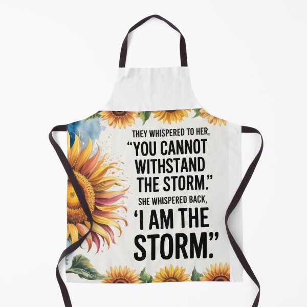 Item preview, They Whispered to her, "You Cannot Withstand The Storm." She Whispered Back, "I Am The Storm" Sunflower 001 designed and sold by TeesYouWant.